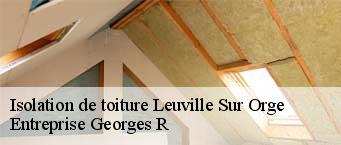 Isolation de toiture  leuville-sur-orge-91310 Entreprise Georges R