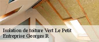 Isolation de toiture  vert-le-petit-91710 Entreprise Georges R