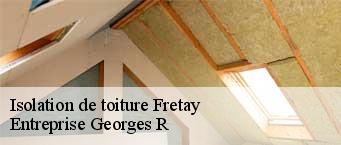 Isolation de toiture  fretay-91140 Entreprise Georges R